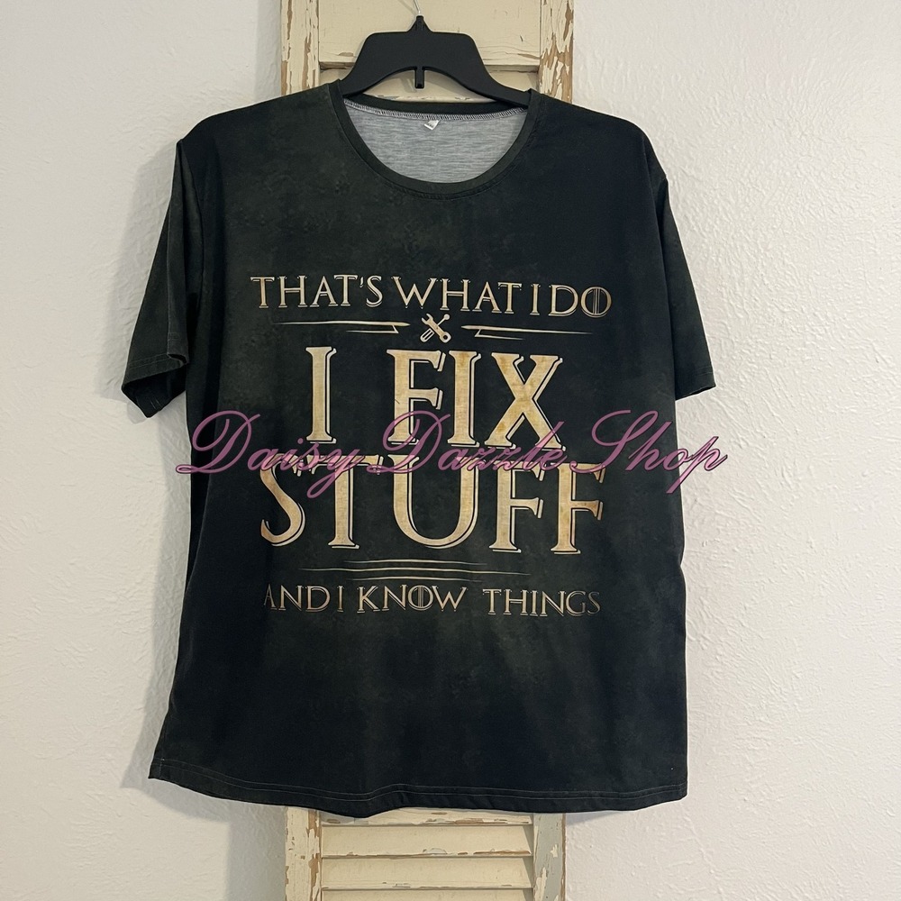 That's What I Do I‎ Fix Stuff And I Know Things Funny Dad T-Shirt XXL